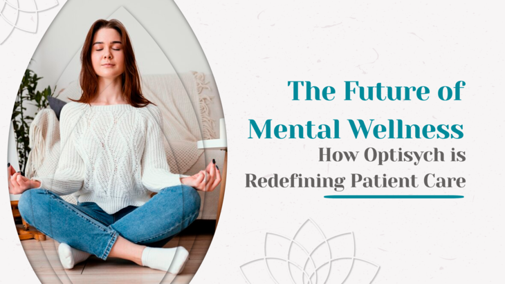 The Future of Mental Wellness: How Optisych is Redefining Patient Care