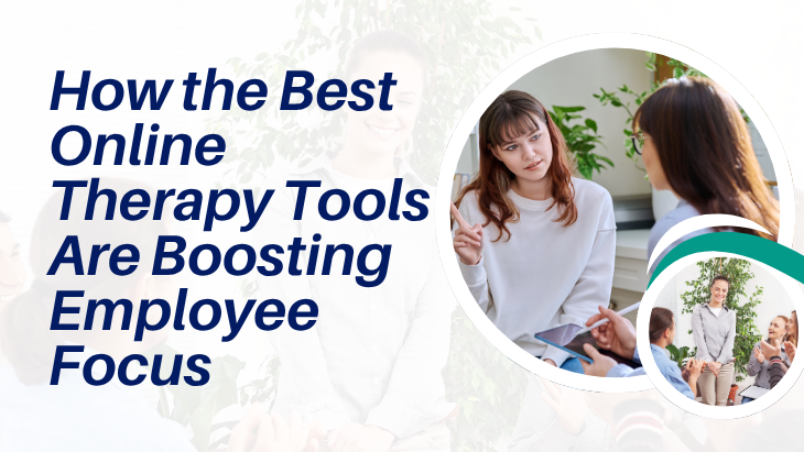 How the Best Online Therapy Tools Are Boosting Employee Focus